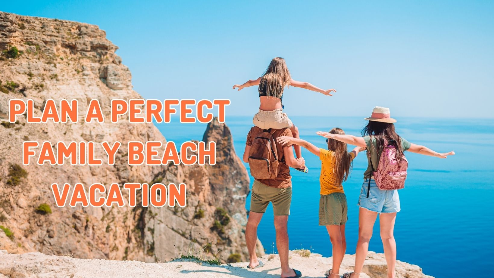 Plan A Perfect Family Beach Vacation